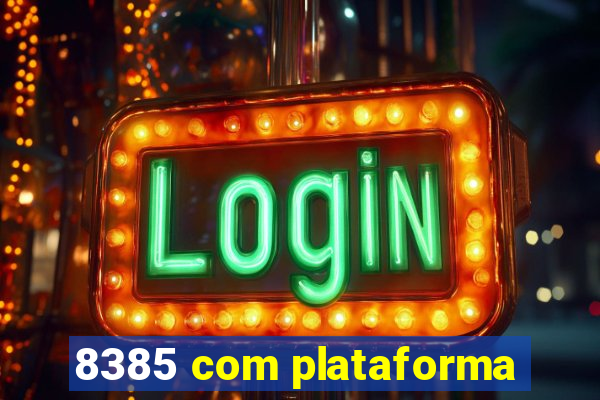 8385 com plataforma